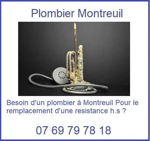 Besoin d'un plombier à Montreuil Pour le remplacement d'une résistance h.s ?